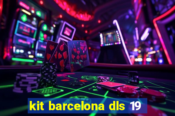 kit barcelona dls 19